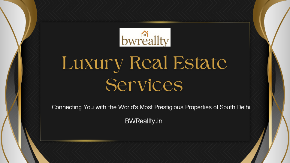BWReallty Presents: Prime 4 BHK Properties in GK & Enclave